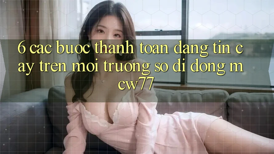6. Các bước Thanh toán Đáng tin cậy Trên Môi trường số di động MCW77 6. Các bước Thanh toán Đáng tin cậy Trên Môi trường số di động MCW77