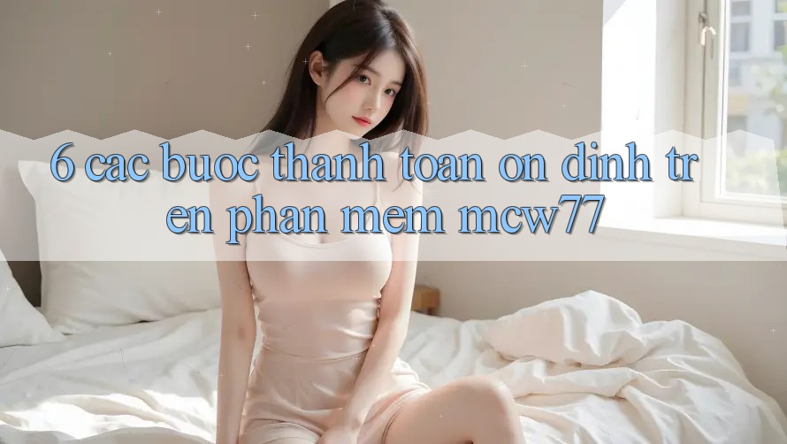 6. Các bước Thanh toán Ổn định Trên Phần mềm MCW77