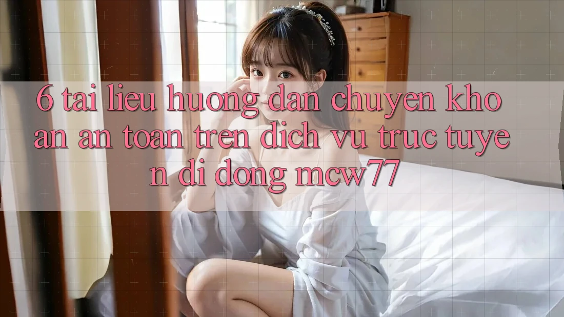 6. Tài liệu hướng dẫn Chuyển khoản An Toàn Trên Dịch vụ trực tuyến di động MCW77 6. Tài liệu hướng dẫn Chuyển khoản An Toàn Trên Dịch vụ trực tuyến di động MCW77