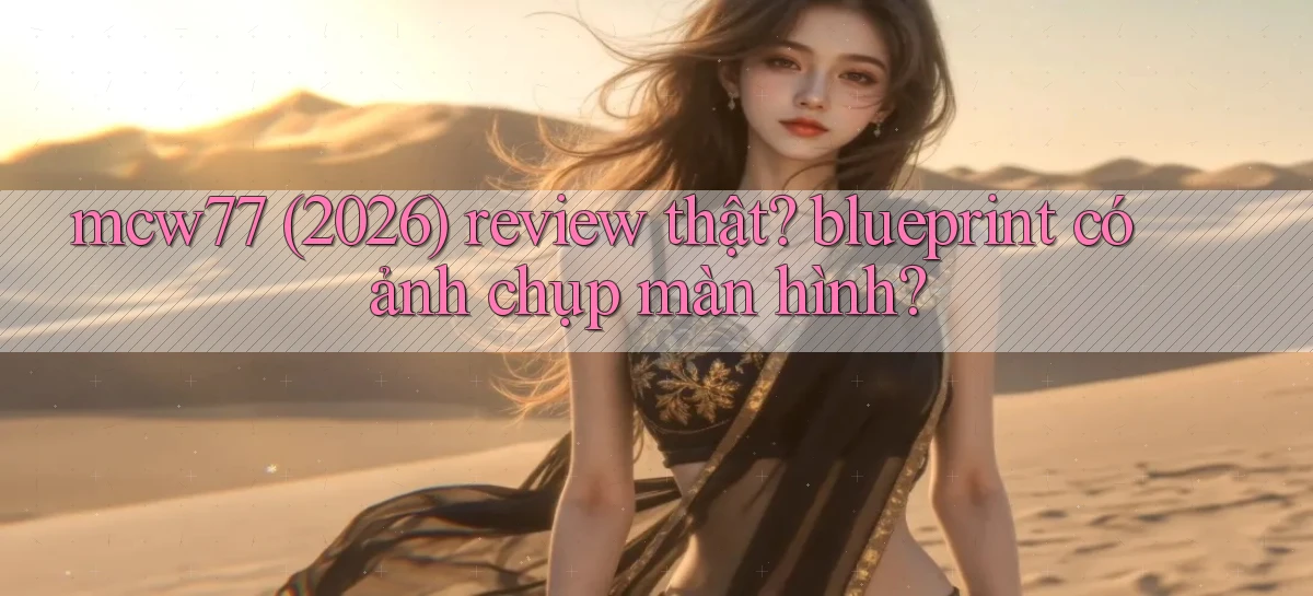 mcw77 (2026) review thật blueprint có ảnh chụp màn hình