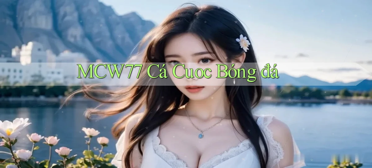 mcw77  cá cuoc bóng đá