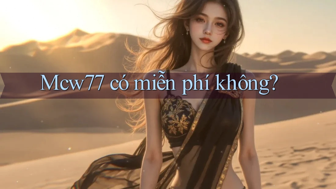Mcw77 có miễn phí không?