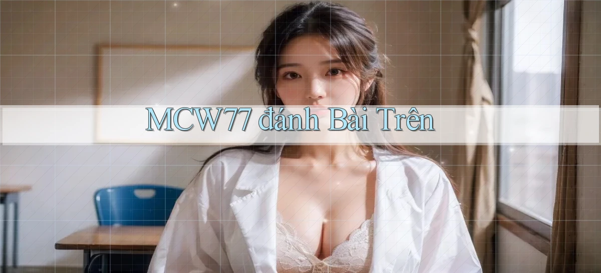 mcw77  đánh bài trên