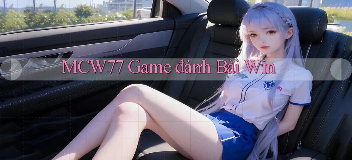 mcw77  game đánh bài win