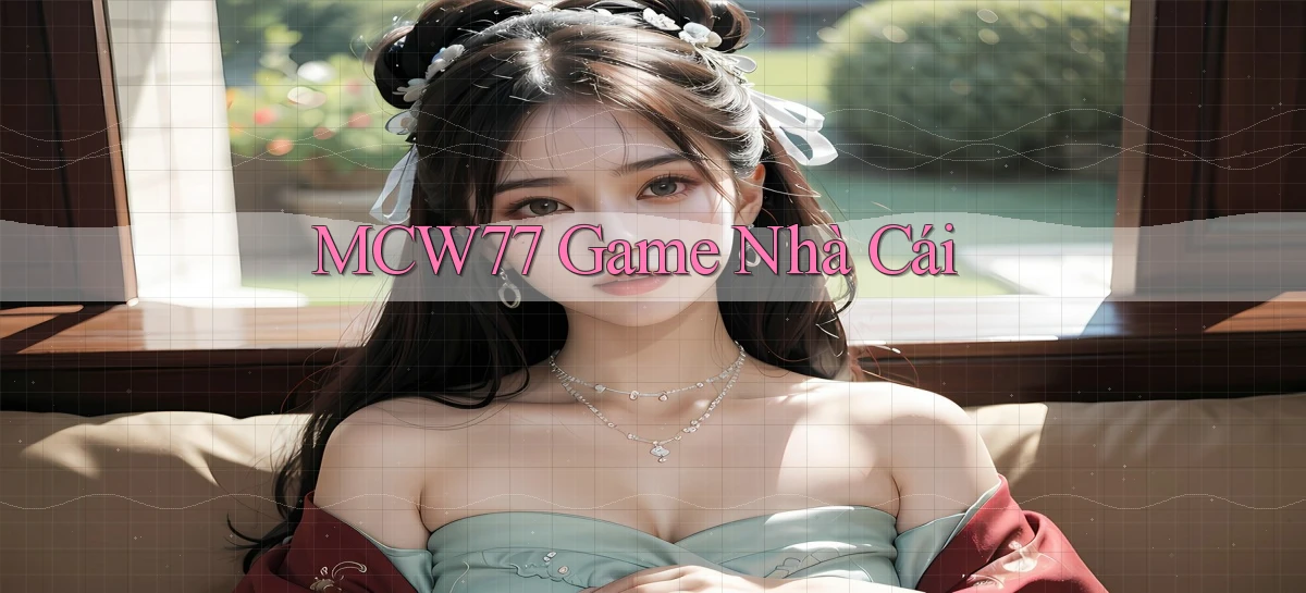 mcw77  game nhà cái