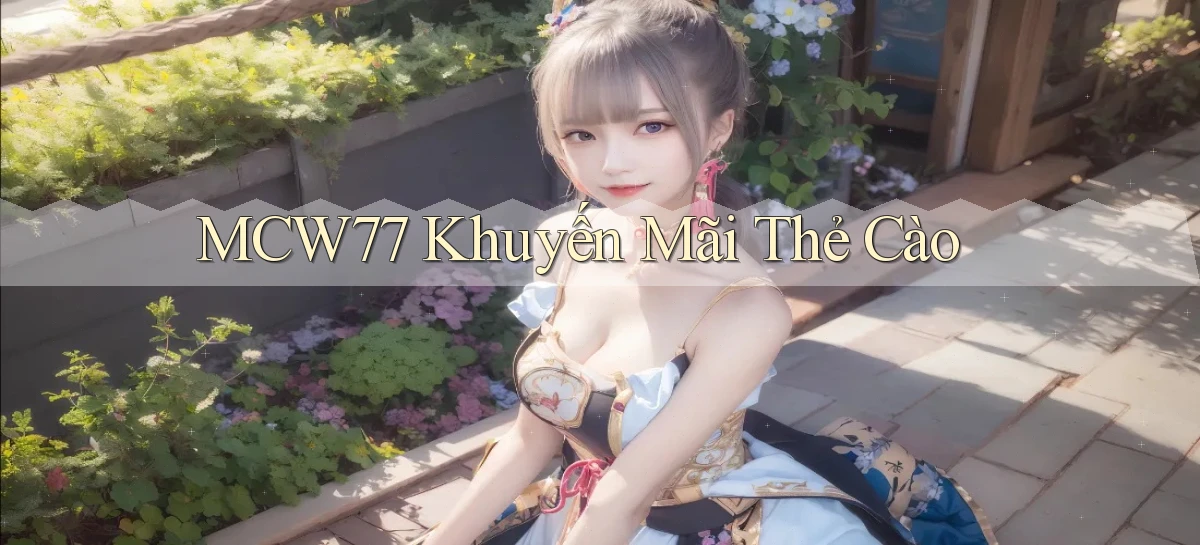 mcw77  khuyến mãi thẻ cào