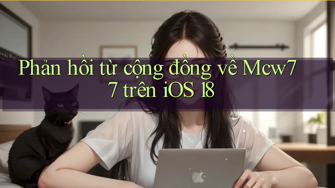 Phản hồi từ cộng đồng về Mcw77 trên iOS 18